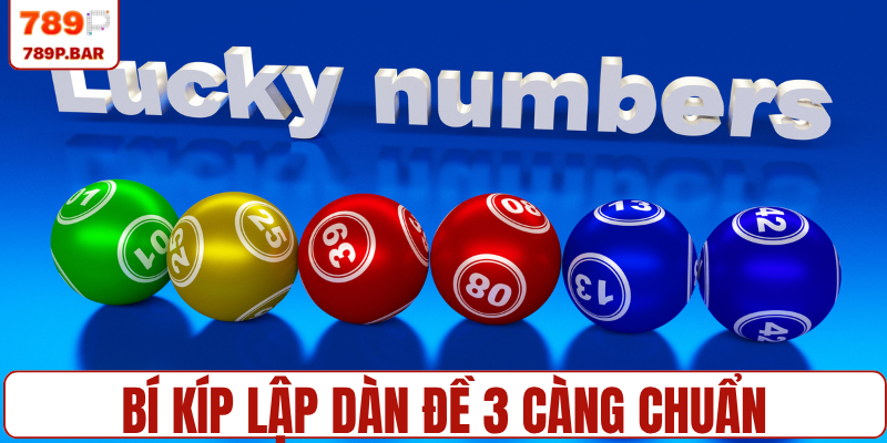 Bí kíp lập dàn đề 3 càng chuẩn từ cao thủ