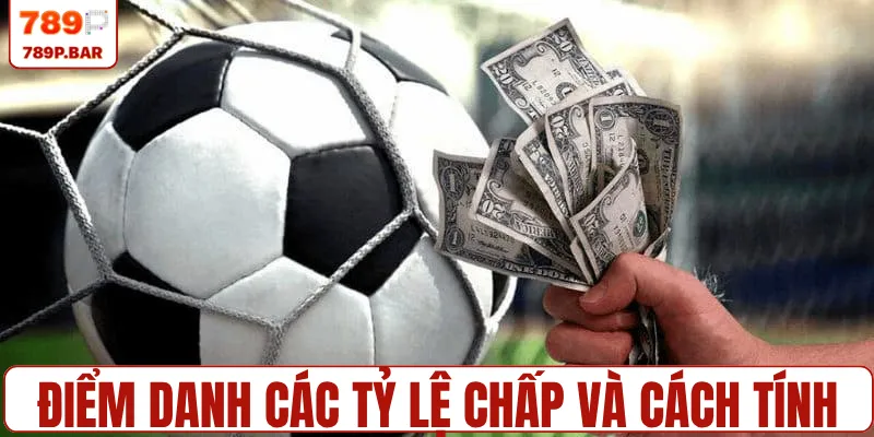 Điểm danh các tỷ lệ chấp và cách tính tiền