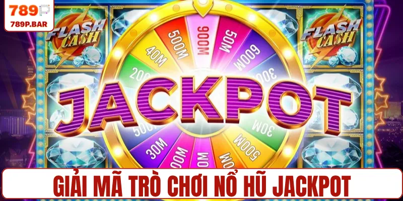 Giải mã trò chơi nổ hũ jackpot