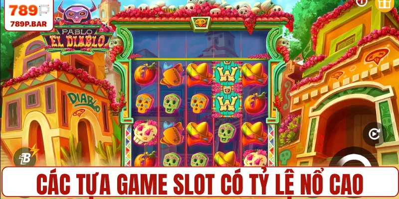 Tổng hợp các tựa game slot có tỷ lệ nổ cao